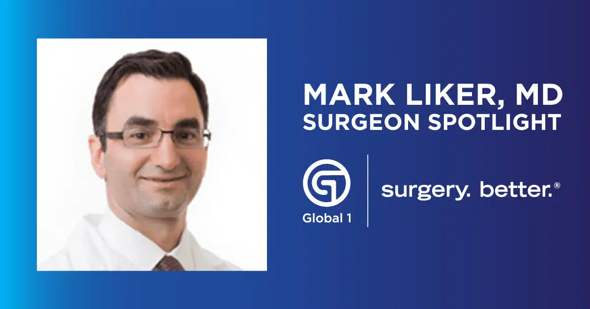 Dr. Mark Liker Featured in Global 1’s Surgeon Spotlight